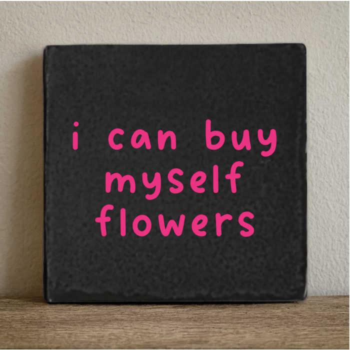 Tegeltje i can buy myself flowers