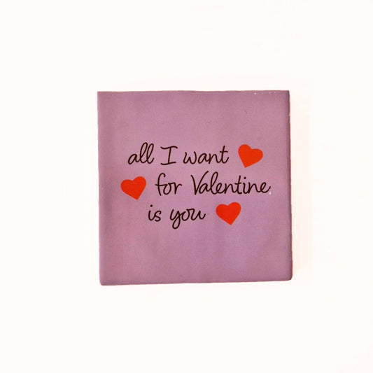 All I want for Valentine is you - ceramic tile