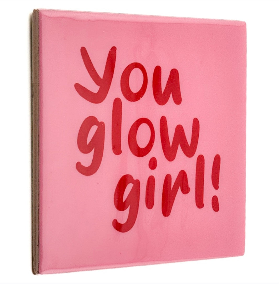 Tegeltje you glow girl