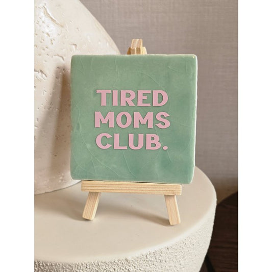 Tegeltje tired moms club