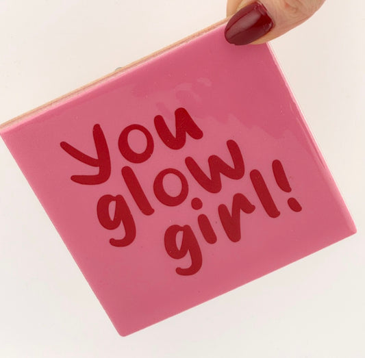 Tegeltje you glow girl